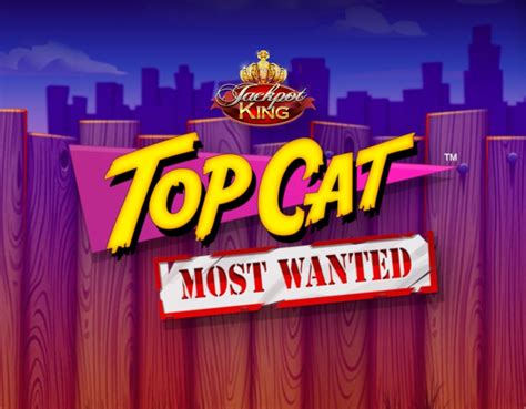 Top Cat Most Wanted Jackpot King Parimatch